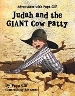 Judah and the Giant Cow Patty: Adventures with Papa Clif 1483490750 Book Cover