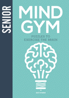 Senior Mind Gym: Puzzles to Exercise the Brain 1781454477 Book Cover