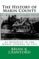 The History of Marin County: As Reported in the Marin Journal in 1911 1537208055 Book Cover