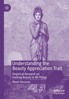Understanding the Beauty Appreciation Trait : Empirical Research on Seeking Beauty in All Things 3030323323 Book Cover