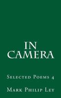 In Camera: Selected Poems 4 1530084903 Book Cover