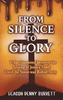 From Silence to Glory: What Happened between the Sealing of Jesus's Tomb Until the Stone was Rolled Away B0GFP7B58H Book Cover
