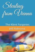 Stealing from Vienna: The Klimt Forgeries 1720101884 Book Cover