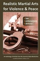 Realistic Martial Arts for Violence and Peace: Law, Enforcement, Defense 189376527X Book Cover