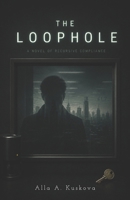 The Loophole: A Satirical Dystopian Novel B0H32X9DZ6 Book Cover