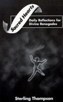 Sacred Hearts: Daily Reflections for Divine Renegades 0965612805 Book Cover