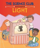 The Science Club Investigate: Light 1526321513 Book Cover