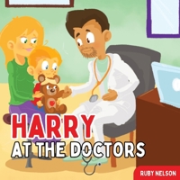 Harry at the Doctors: The Fun & Creative Introductory Doctor Visit Book for Kids and Toddlers (The Adventures of Harry) 1922664839 Book Cover