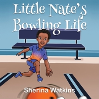 Little Nate's Bowling Life 0578363259 Book Cover