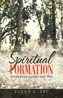 Spiritual Formation: Attention Along the Way 1664226591 Book Cover