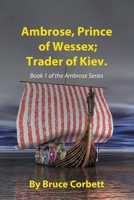 Ambrose, Prince of Wessex; Trader of Kiev 0987924796 Book Cover