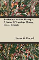 Studies in American History: A Survey of American History Source Extracts 3743400464 Book Cover