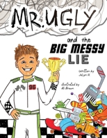 Mr. Ugly and the Big Messy Lie (Mr. Ugly Books) B0GYP8SB5Q Book Cover