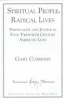 Spiritual People, Radical Lives: Spirituality and Justice in Four Twentieth Century American Lives 1883255422 Book Cover