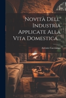 Novità Dell' Industria Applicate Alla Vita Domestica... 1022288792 Book Cover