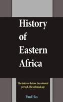 History of Eastern Africa: The interior before the colonial period, The colonial age 1539115933 Book Cover