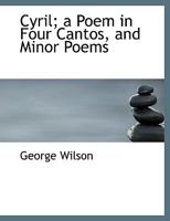 Cyril; a Poem in Four Cantos, and Minor Poems 0530144743 Book Cover