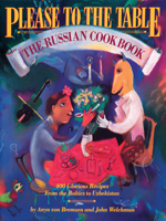 Please to the Table: The Russian Cookbook 0894807536 Book Cover