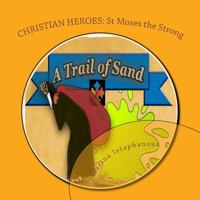 A Trail of Sand: St Moses the Strong 1508939047 Book Cover
