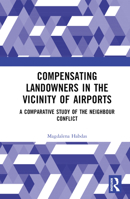 Compensating Landowners in the Vicinity of Airports: A comparative study of the neighbour conflict 1032304073 Book Cover