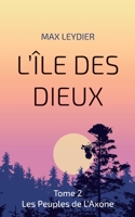 L'Île des Dieux: Tome 2 Les Peuples de L'Axone 232246967X Book Cover