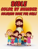 Bible Color by Number Coloring Book for Girls: Bible Stories Inspired Coloring Pages With Bible Verses to Help Learn About the Bible and Jesus Christ 1678623970 Book Cover