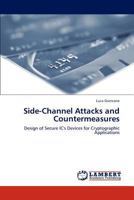 Side-Channel Attacks and Countermeasures: Design of Secure IC's Devices for Cryptographic Applications 3847371525 Book Cover