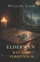 Elderwyn: Wat niet vergeten is (Dutch Edition) B0H7KC49SR Book Cover
