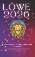 Ihr Komplettes Persönliches Horoskop Für Den Löwe 2026: Monatliche astrologische Vorhersagen für jedes Sternzeichen der Astrologie – Liebe, Romantik, ... (Himmlisches Erwachen 2026) (German Edition) B0FJMGXR17 Book Cover
