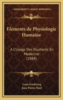 Elements de Physiologie Humaine: A L'Usage Des Etudiants En Medecine (1888) 1168492262 Book Cover