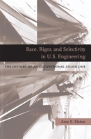 Race, Rigor, and Selectivity in U.S. Engineering: The History of an Occupational Color Line 0674036190 Book Cover