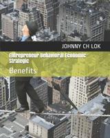 Entrepreneur Behavioral Economic Strategic: Benefits 1096048841 Book Cover