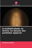 A multiplicidade no divino: os deuses dos panteões egípcios (Portuguese Edition) 6630307976 Book Cover