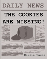 The Cookies Are Missing! 1948028166 Book Cover