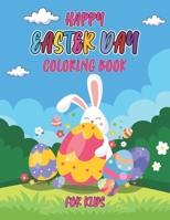 Happy easter day coloring book for kids: Cute and Fun To Color Images Colouring Book For Toddlers, Preschoolers and Kindergarten. B09TJF19VK Book Cover