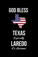 God Bless Texas Especially Laredo it's Awesome: Funny Patriotic Notebook. College Ruled Lined Journal. 1099088038 Book Cover