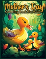 Mother's Day Coloring Book for Kids: Share the Love with These Cute Animals and Their Moms B0C1J3FVQ9 Book Cover