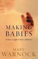 Making Babies: Is There a Right to Have Children? 0192803344 Book Cover