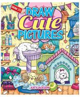 Draw Cute Pictures 1477791329 Book Cover