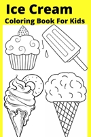 Ice Cream Coloring Book For Kids: Ages 4-8 B0BBPYBVHF Book Cover