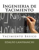 Ingenieria de Yacimiento: Yacimiento Basico 1548893048 Book Cover