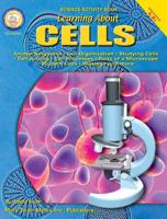 Learning About Cells, Grades 4 - 12 1580373216 Book Cover