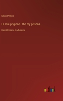 Le Mie Prigione, Memorie, Con Una Hamiltoniana Traduzione 1021679496 Book Cover