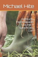 Kentucky Homesteader Volume 11: Specifically, Corn B0GWR53G7C Book Cover