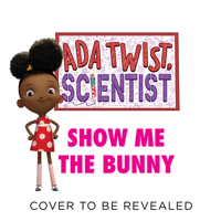 Ada Twist, Scientist: Show Me the Bunny 1419760793 Book Cover