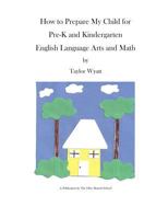 How to Prepare Your Child for Pre-K and Kindergarten 1502741830 Book Cover