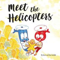 Meet the Helicopters: Lighthearted Children's Story of the Modern, Overprotective Parent 1732434506 Book Cover