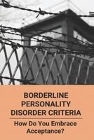 Borderline Personality Disorder Criteria: How Do You Embrace Acceptance?: Celebrities With Borderline Personality Disorder B0915BLCL9 Book Cover