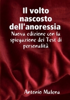 Il volto nascosto nascosto dell'anoressia Nuova edizione con la spiegazione dei test di personalit� 129155159X Book Cover