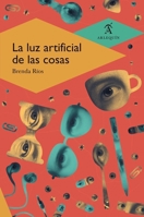 La luz artificial de las cosas (Spanish Edition) 6078627228 Book Cover